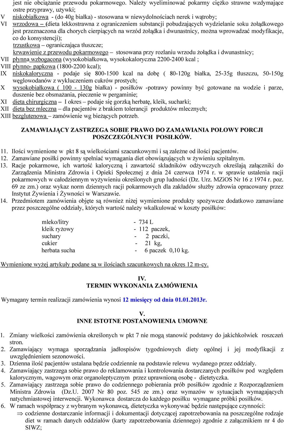 ograniczeniem substancji pobudzających wydzielanie soku żołądkowego jest przeznaczona dla chorych cierpiących na wrzód żołądka i dwunastnicy, można wprowadzać modyfikacje, co do konsystencji);