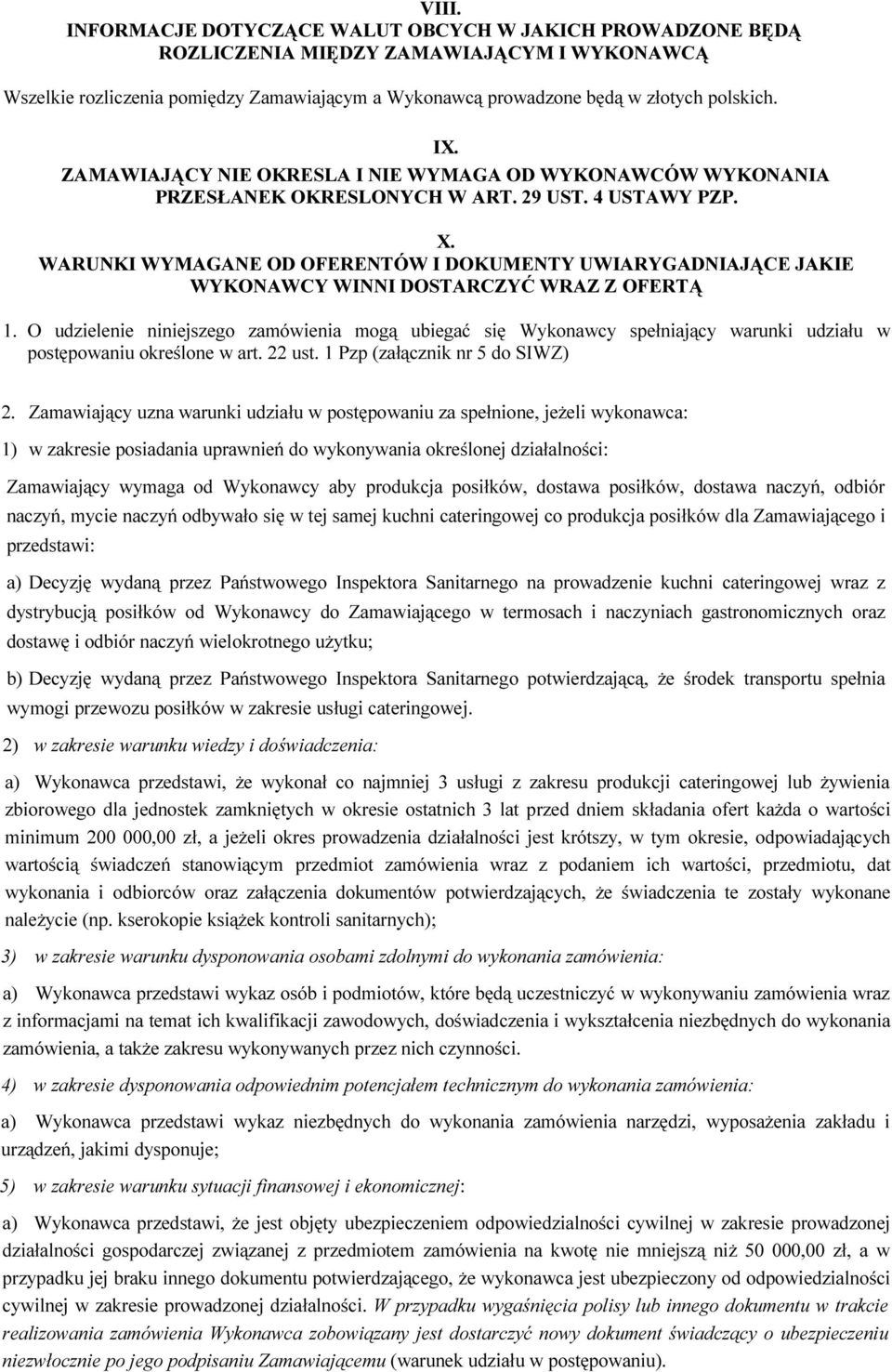WARUNKI WYMAGANE OD OFERENTÓW I DOKUMENTY UWIARYGADNIAJĄCE JAKIE WYKONAWCY WINNI DOSTARCZYĆ WRAZ Z OFERTĄ 1.