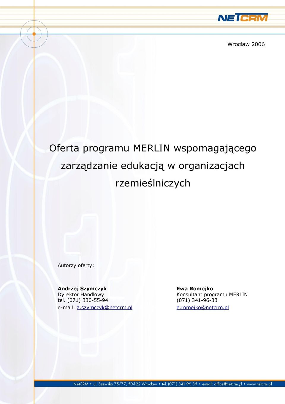 Szymczyk Ewa Romejko Dyrektor Handlowy Konsultant programu MERLIN tel.