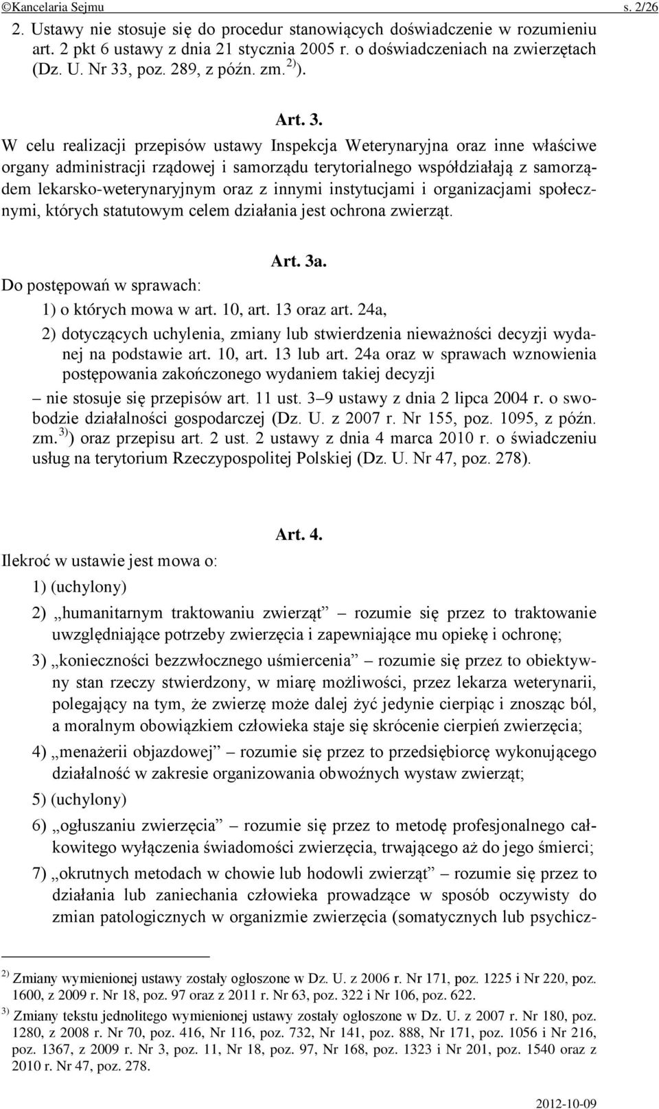 W celu realizacji przepisów ustawy Inspekcja Weterynaryjna oraz inne właściwe organy administracji rządowej i samorządu terytorialnego współdziałają z samorządem lekarsko-weterynaryjnym oraz z innymi