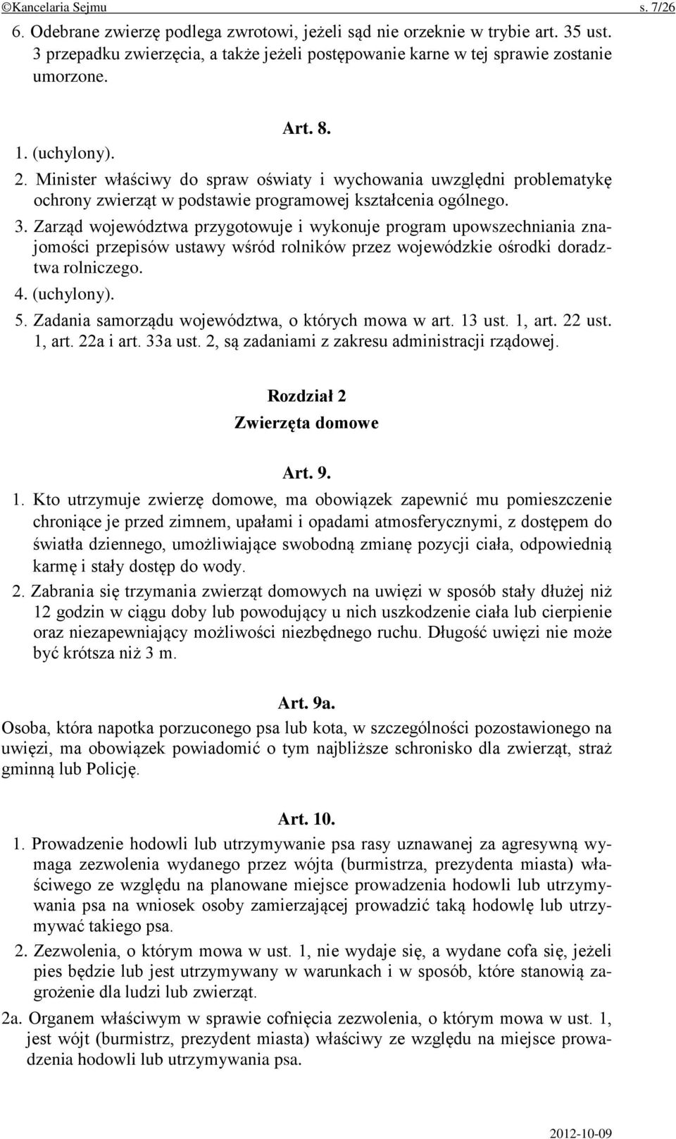 Zarząd województwa przygotowuje i wykonuje program upowszechniania znajomości przepisów ustawy wśród rolników przez wojewódzkie ośrodki doradztwa rolniczego. 4. (uchylony). 5.