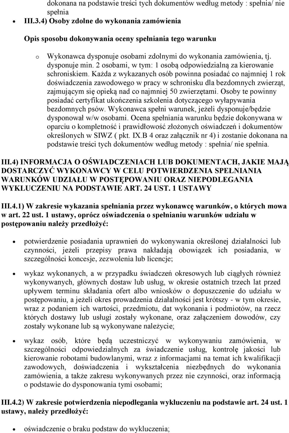 2 osobami, w tym: 1 osobą odpowiedzialną za kierowanie schroniskiem.