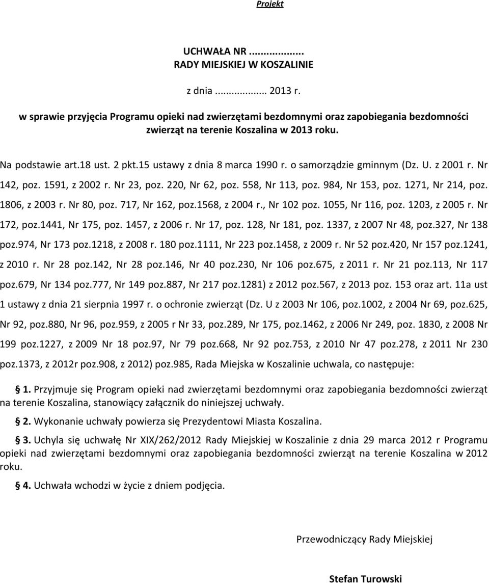 o samorządzie gminnym (Dz. U. z 2001 r. Nr 142, poz. 1591, z 2002 r. Nr 23, poz. 220, Nr 62, poz. 558, Nr 113, poz. 984, Nr 153, poz. 1271, Nr 214, poz. 1806, z 2003 r. Nr 80, poz. 717, Nr 162, poz.