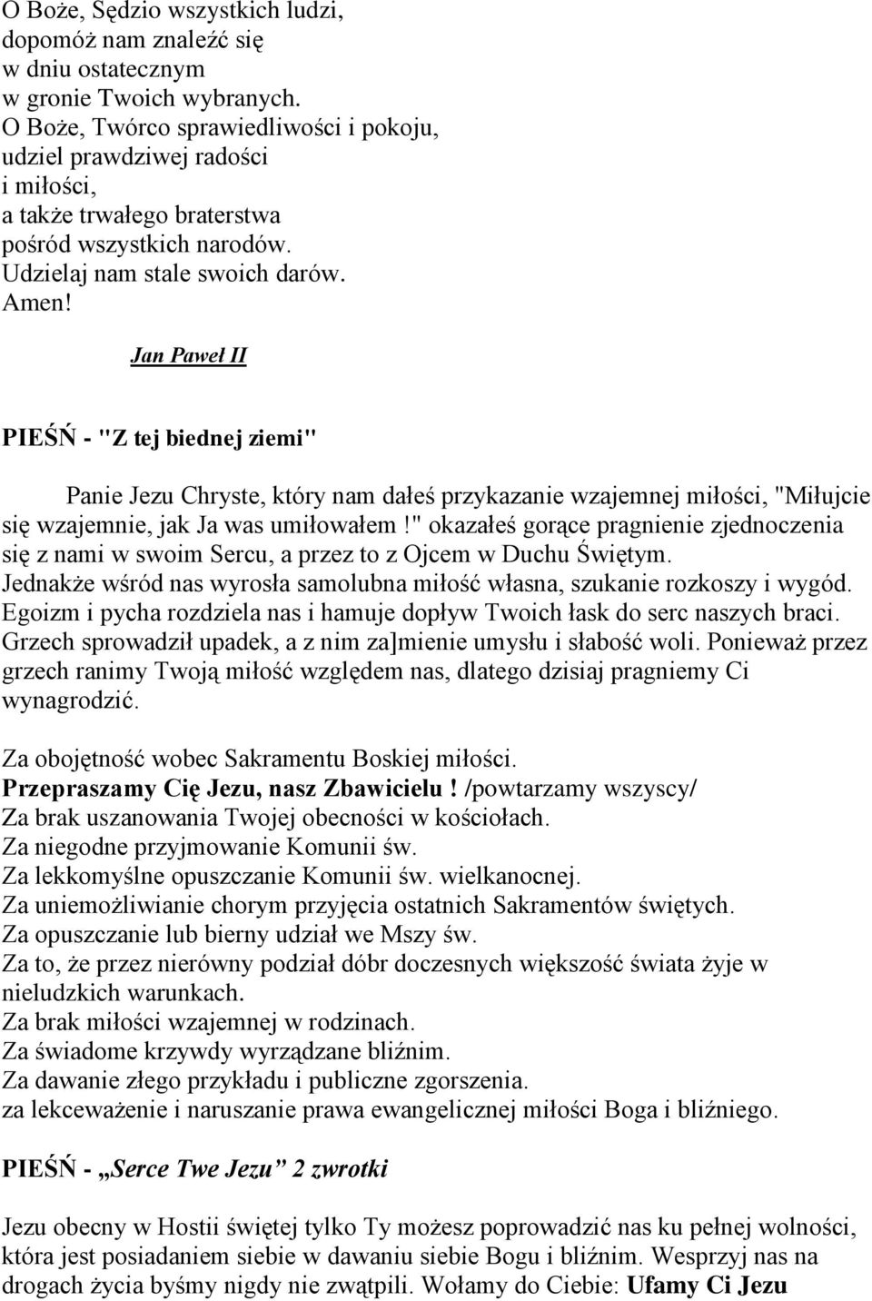 Jan Paweł II PIEŚŃ - "Z tej biednej ziemi" Panie Jezu Chryste, który nam dałeś przykazanie wzajemnej miłości, "Miłujcie się wzajemnie, jak Ja was umiłowałem!