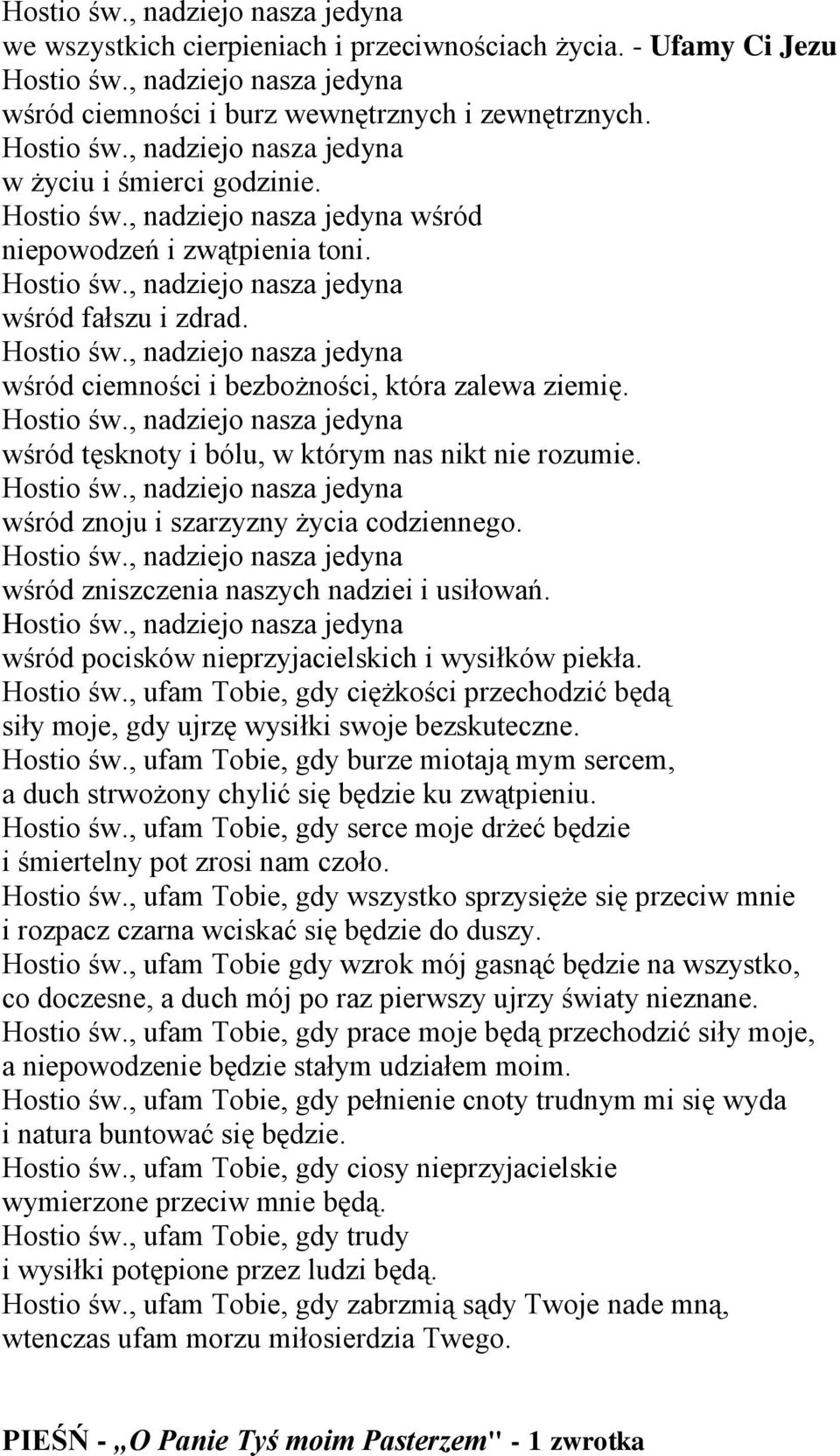 wśród zniszczenia naszych nadziei i usiłowań. wśród pocisków nieprzyjacielskich i wysiłków piekła. Hostio św.