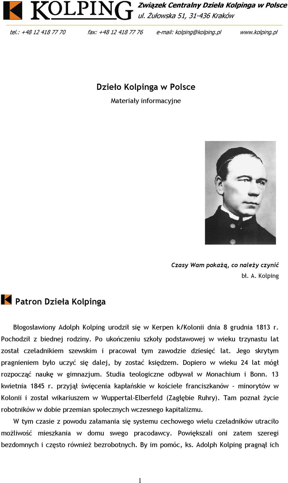 Dopiero w wieku 24 lat mógł rozpocząć naukę w gimnazjum. Studia teologiczne odbywał w Monachium i Bonn. 13 kwietnia 1845 r.