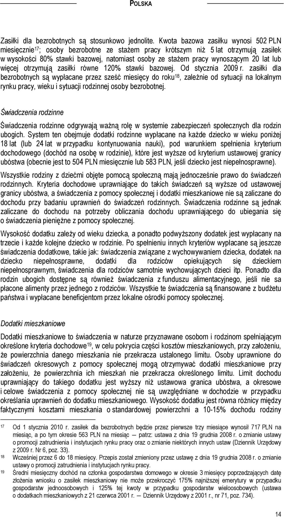 20 lat lub więcej otrzymują zasiłki równe 120% stawki bazowej. Od stycznia 2009 r.