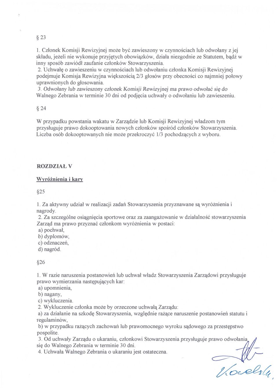 Uchwałę o zawieszeniu w czynno ściach lub odwo łaniu członka Komisji Rewizyjnej podejmuje Komisja Rewizyjna wi ększo ścią 2/3 głosów przy obecno ści co najmniej połowy uprawnionych do g łosowania. 3.