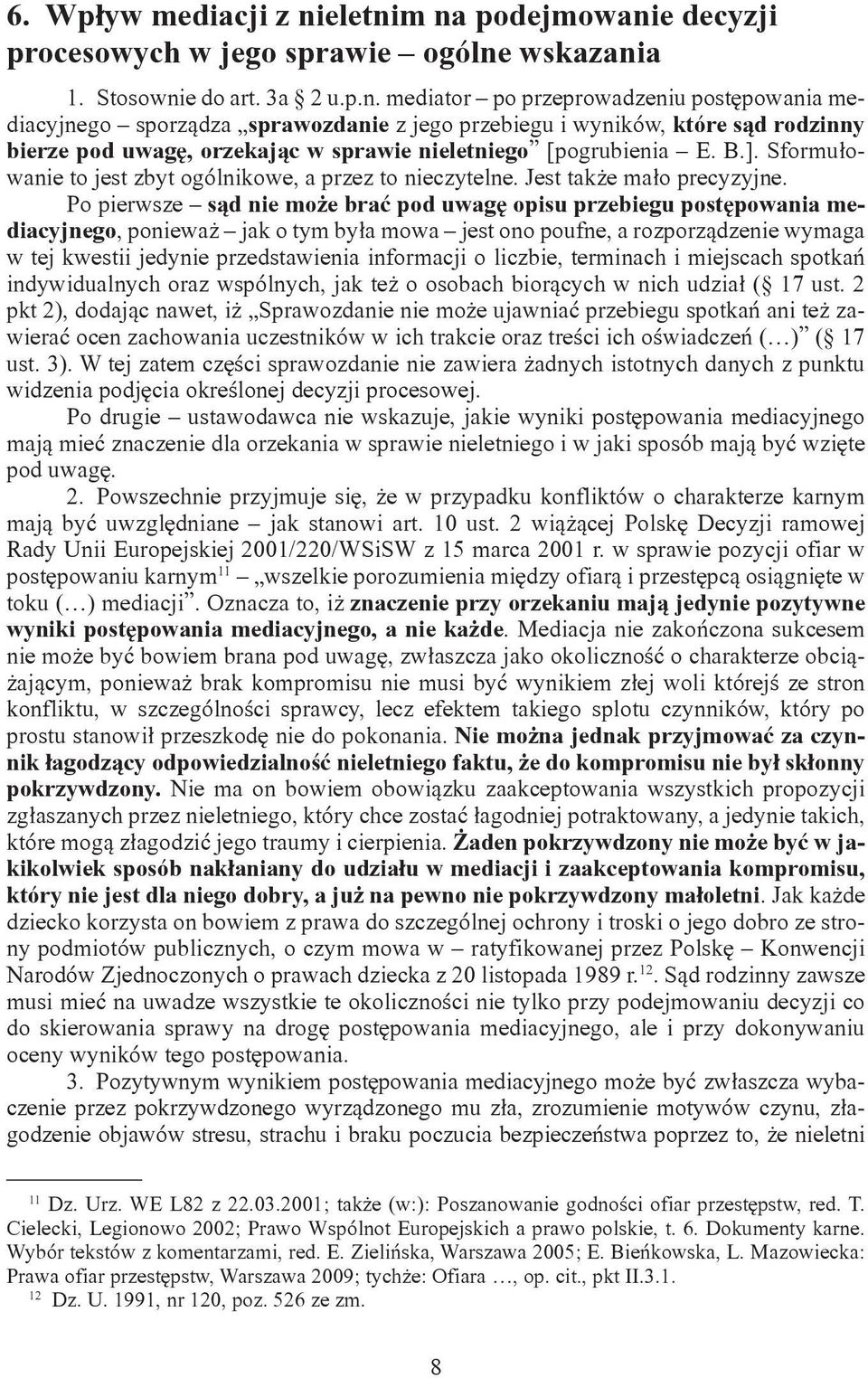 B.]. Sformułowanie to jest zbyt ogólnikowe, a przez to nieczytelne. Jest także mało precyzyjne.