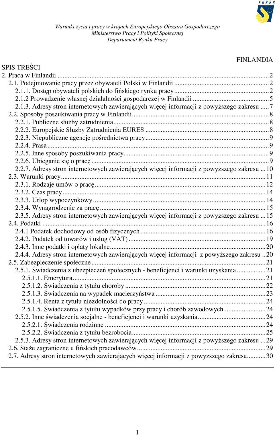 .. 8 2.2.3. Niepubliczne agencje pośrednictwa pracy... 9 2.2.4. Prasa... 9 2.2.5. Inne sposoby poszukiwania pracy... 9 2.2.6. Ubieganie się o pracę... 9 2.2.7.