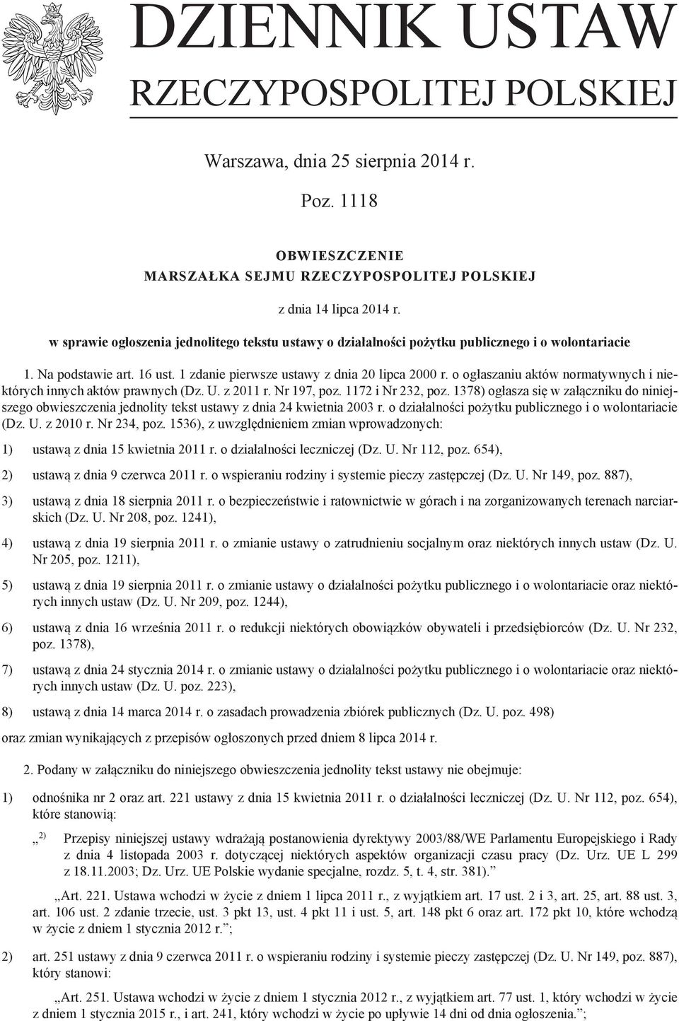 o ogłaszaniu aktów normatywnych i niektórych innych aktów prawnych (Dz. U. z 2011 r. Nr 197, poz. 1172 i Nr 232, poz.