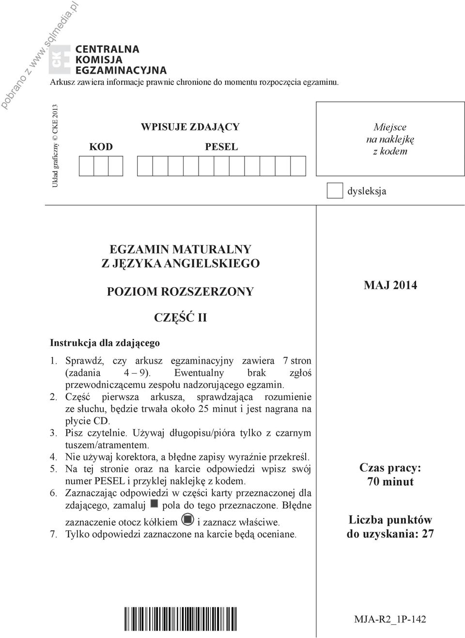 Sprawd, czy arkusz egzaminacyjny zawiera 7 stron (zadania 4 9). Ewentualny brak zg o przewodnicz cemu zespo u nadzoruj cego egzamin. 2.