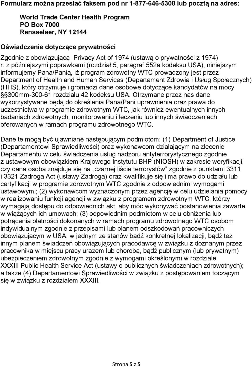 z późniejszymi poprawkami (rozdział 5, paragraf 552a kodeksu USA), niniejszym informujemy Pana/Panią, iż program zdrowotny WTC prowadzony jest przez Department of Health and Human Services