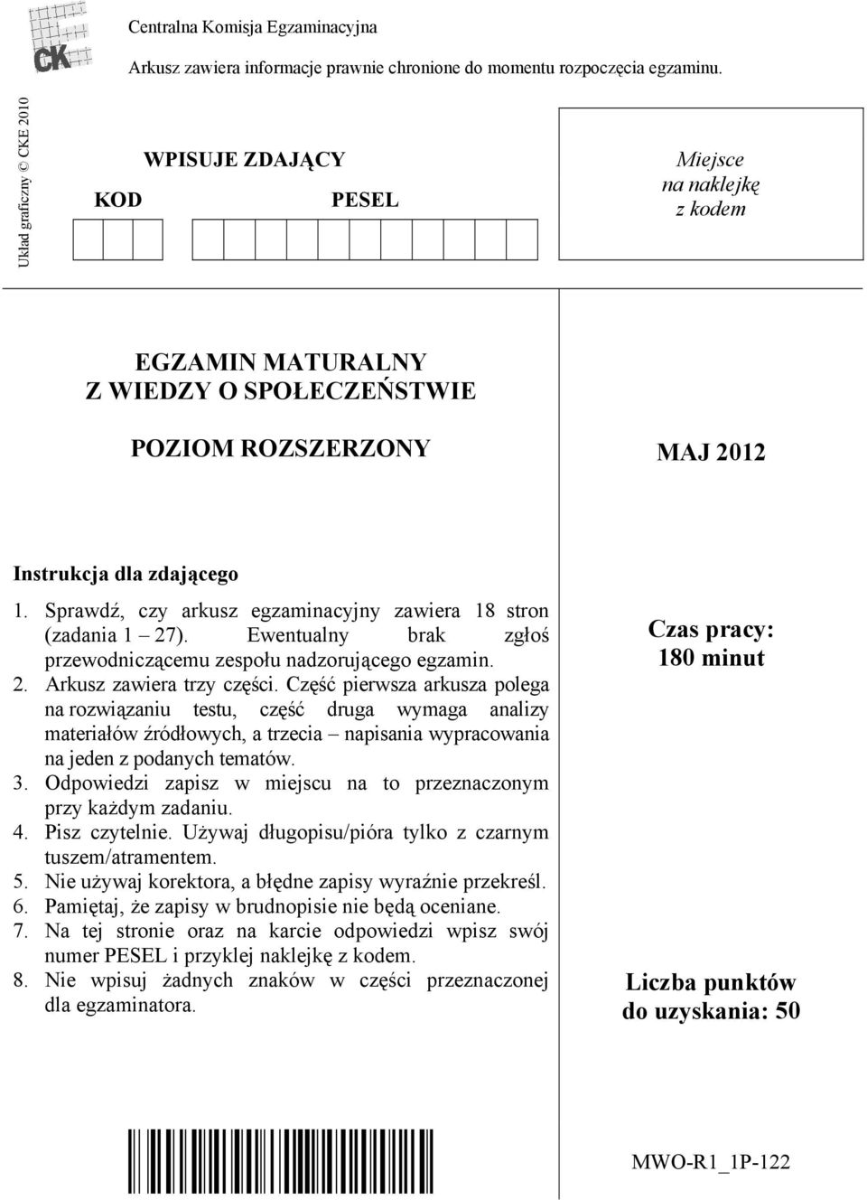 Sprawdź, czy arkusz egzaminacyjny zawiera 18 stron (zadania 1 27). Ewentualny brak zgłoś przewodniczącemu zespołu nadzorującego egzamin. 2. Arkusz zawiera trzy części.