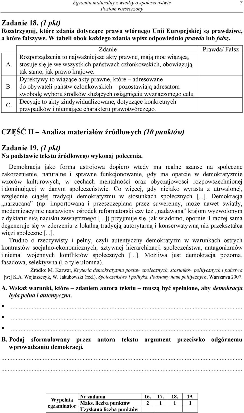 Zdanie Rozporządzenia to najważniejsze akty prawne, mają moc wiążącą, stosuje się je we wszystkich państwach członkowskich, obowiązują tak samo, jak prawo krajowe.