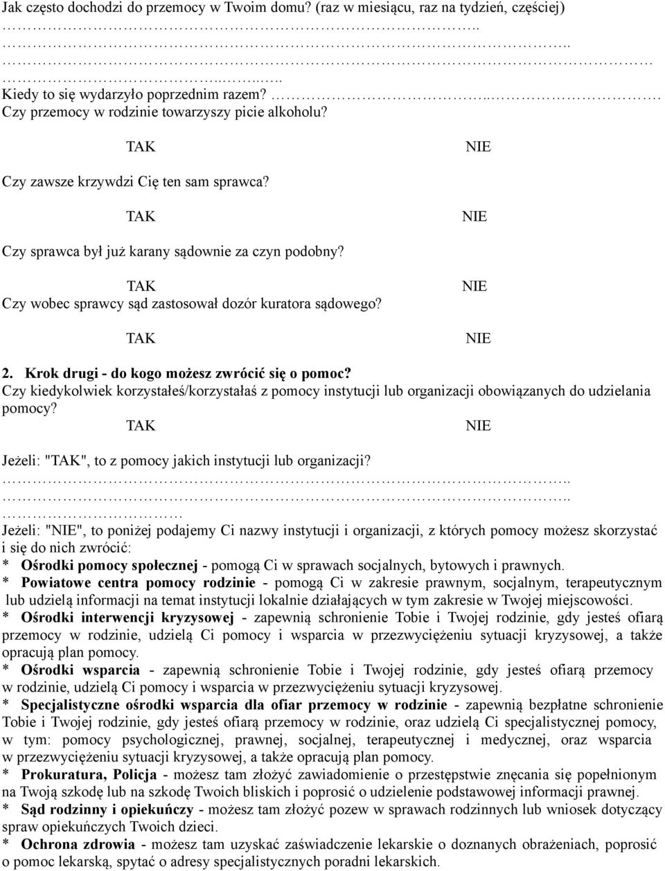 Krok drugi - do kogo możesz zwrócić się o pomoc? Czy kiedykolwiek korzystałeś/korzystałaś z pomocy instytucji lub organizacji obowiązanych do udzielania pomocy?