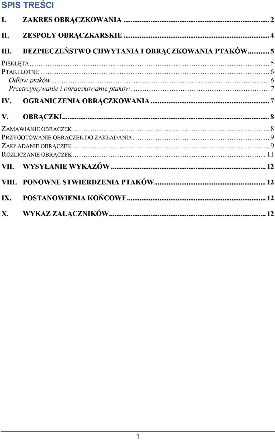 .. 7 V. OBRĄCZKI... 8 ZAMAWIANIE OBRĄCZEK... 8 PRZYGOTOWANIE OBRĄCZEK DO ZAKŁADANIA... 9 ZAKŁADANIE OBRĄCZEK.