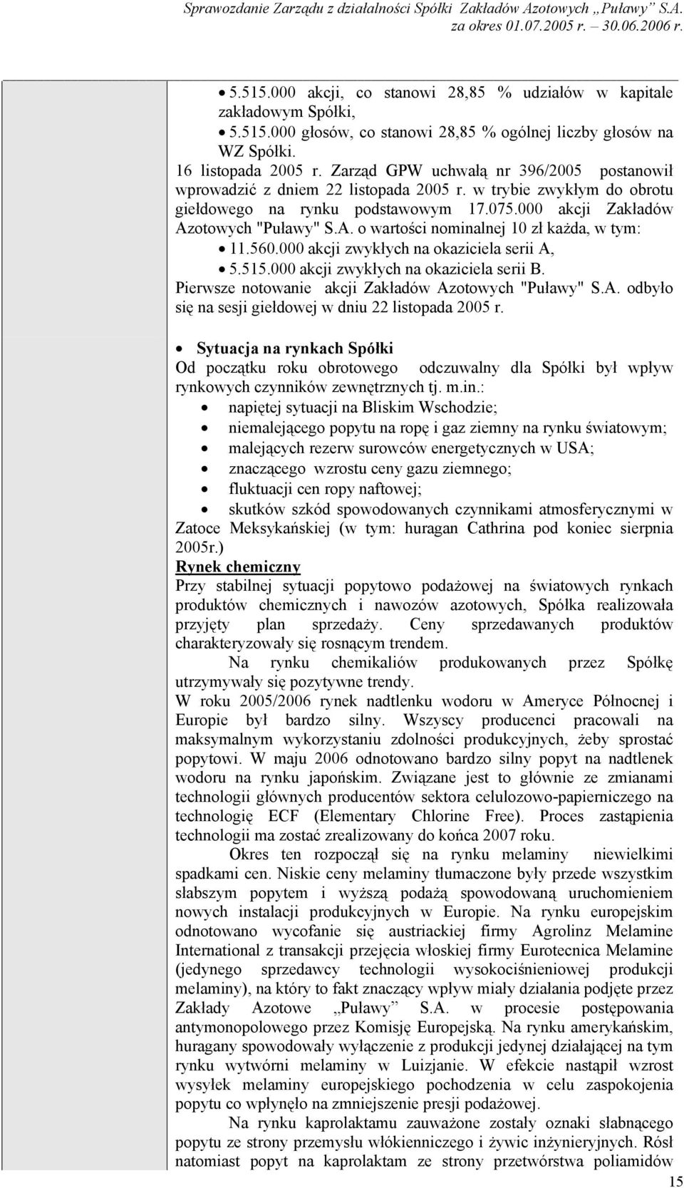 otowych "Puławy" S.A. o wartości nominalnej 10 zł każda, w tym: 11.560.000 akcji zwykłych na okaziciela serii A, 5.515.000 akcji zwykłych na okaziciela serii B.