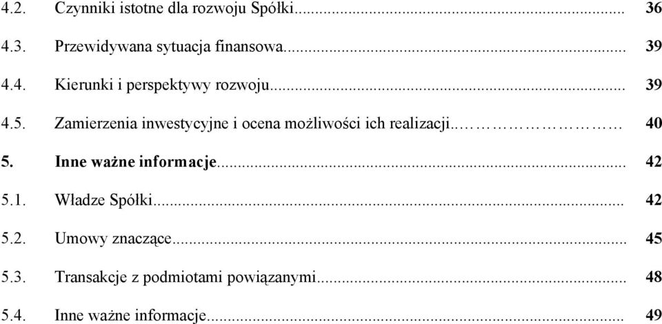 Zamierzenia inwestycyjne i ocena możliwości ich realizacji.. 40 5. Inne ważne informacje.