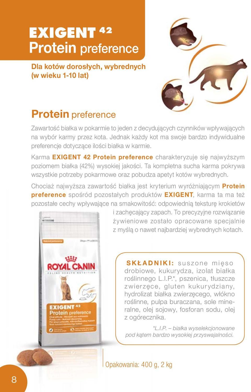 Karma EXIGENT 42 Protein preference charakteryzuje się najwyższym poziomem białka (42%) wysokiej jakości.