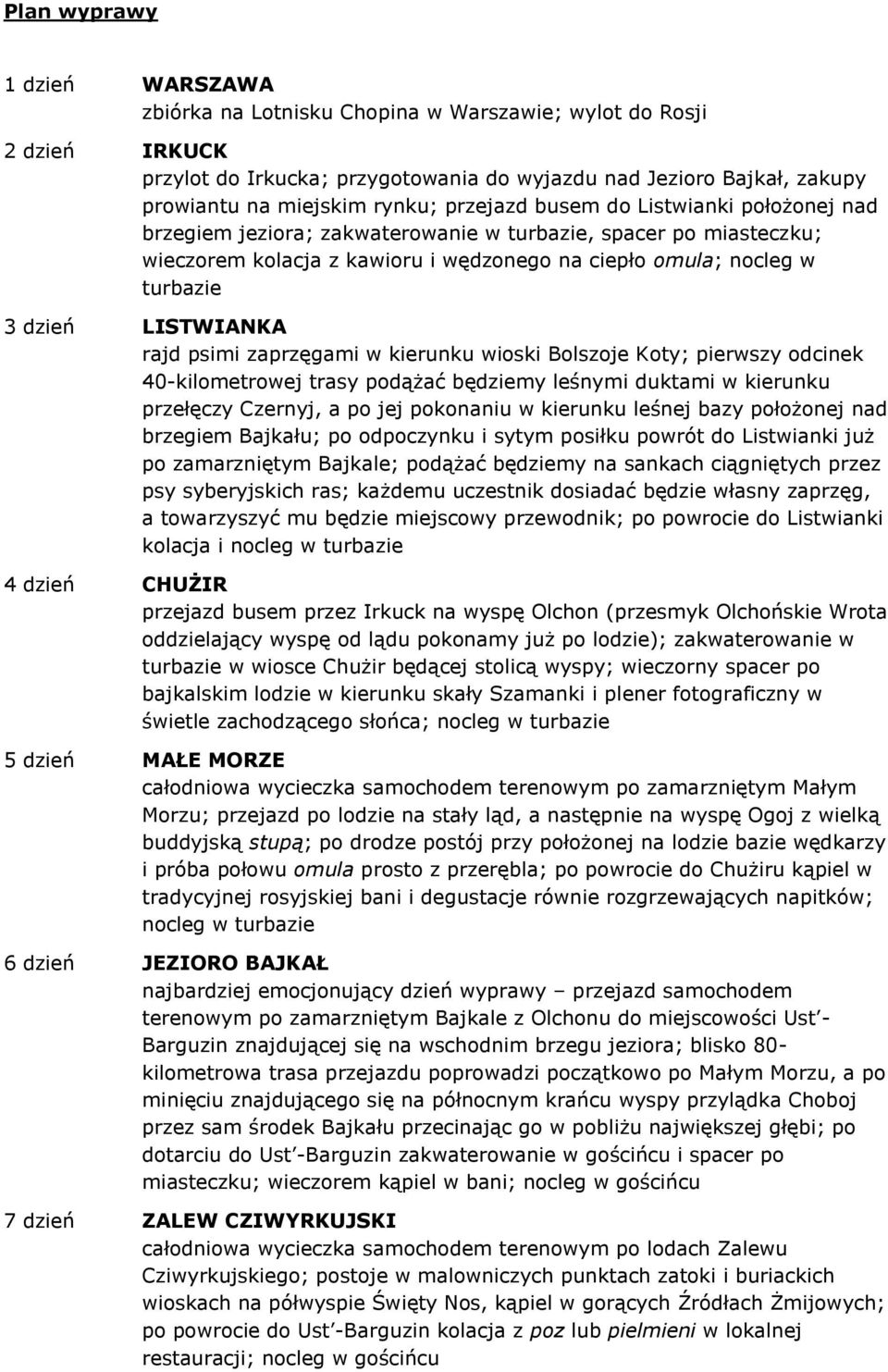 LISTWIANKA rajd psimi zaprzęgami w kierunku wioski Bolszoje Koty; pierwszy odcinek 40-kilometrowej trasy podążać będziemy leśnymi duktami w kierunku przełęczy Czernyj, a po jej pokonaniu w kierunku