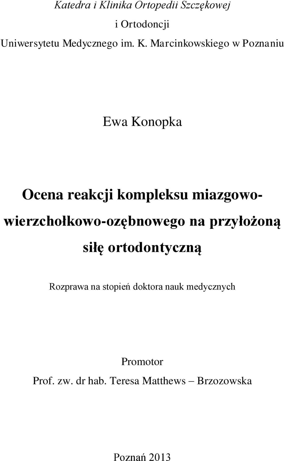 miazgowowierzchołkowo-ozębnowego na przyłożoną siłę ortodontyczną Rozprawa na