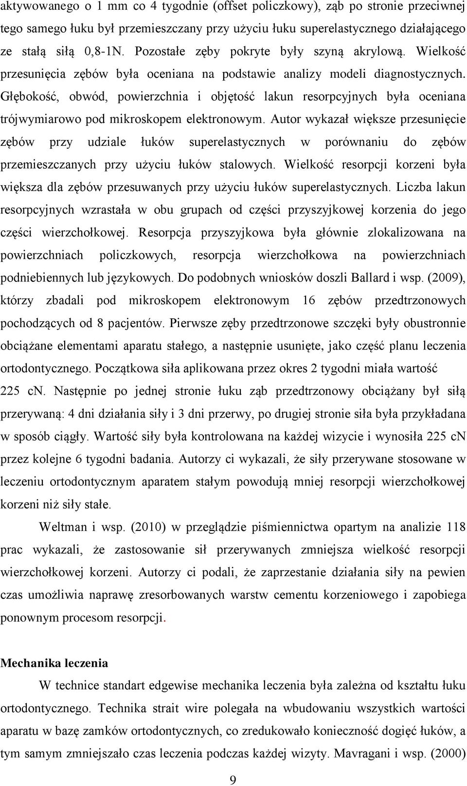 Głębokość, obwód, powierzchnia i objętość lakun resorpcyjnych była oceniana trójwymiarowo pod mikroskopem elektronowym.