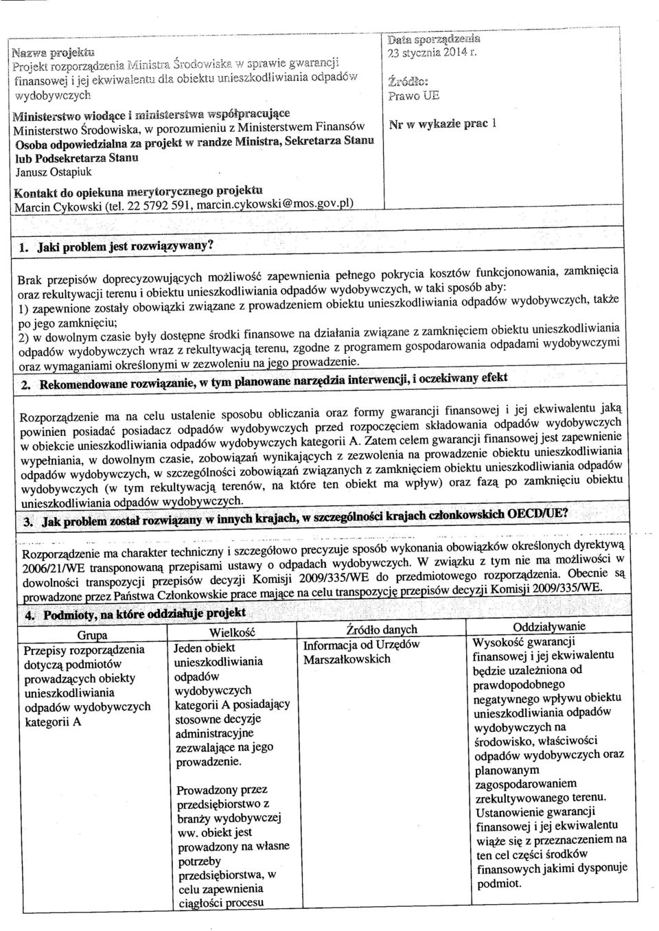 merytorycziiego projektu Marcin Cykowski (tel. 22 5792 591, marcin.cykowski@mos.gov.pl) Data sporasidzesiia 23 stycznia 2014r. Prawo JE Nr w wykazie prac 1 1. Jaki problem jest rozwi^wany?