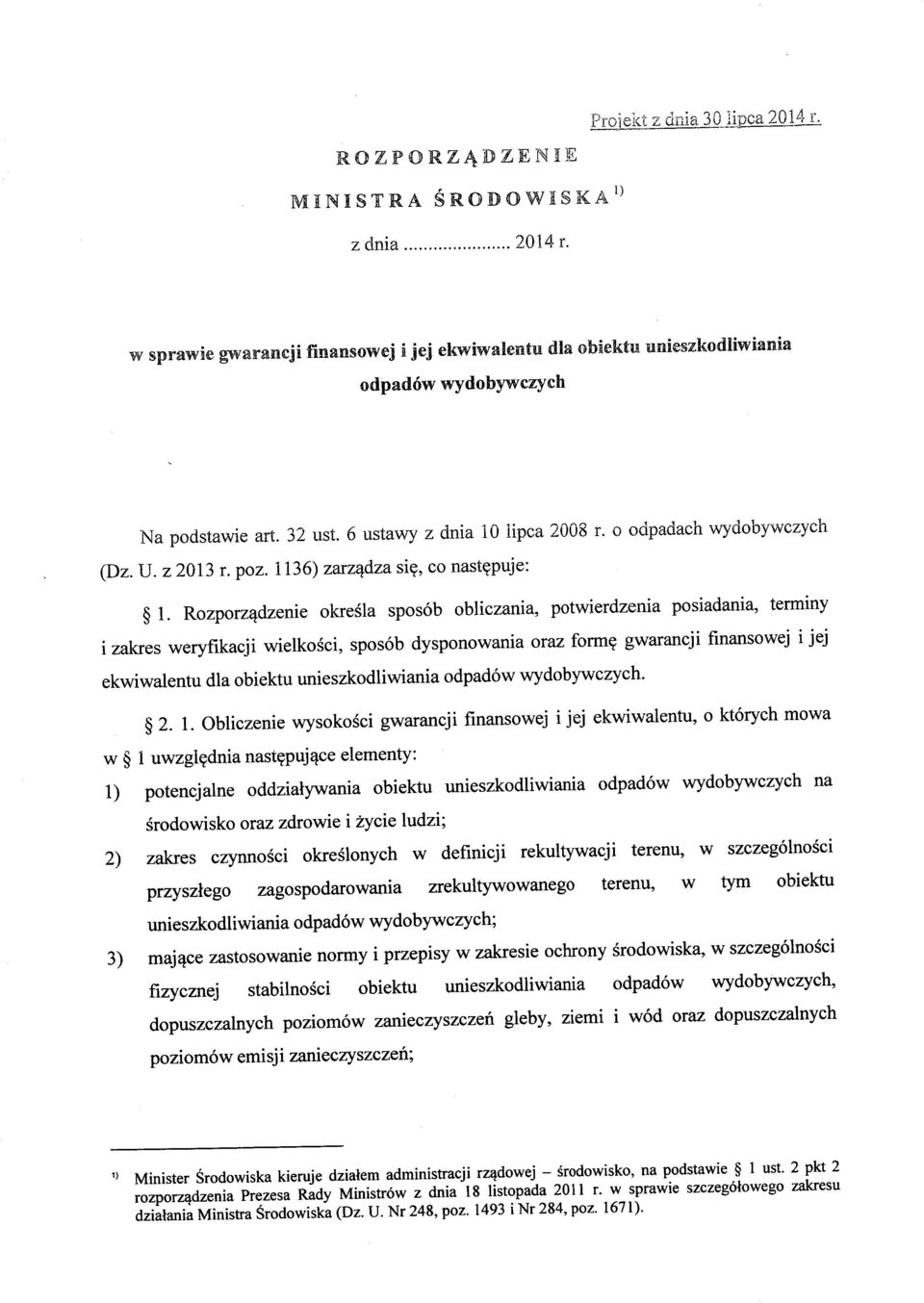 poz. 1136) zarz^dza si?, co nast^puje: 1. Rozporzqdzenie okresla sposob obliczania, potwierdzenia posiadania, terminy i zakres weryfikacji wielkosci, sposob dysponowania oraz form?