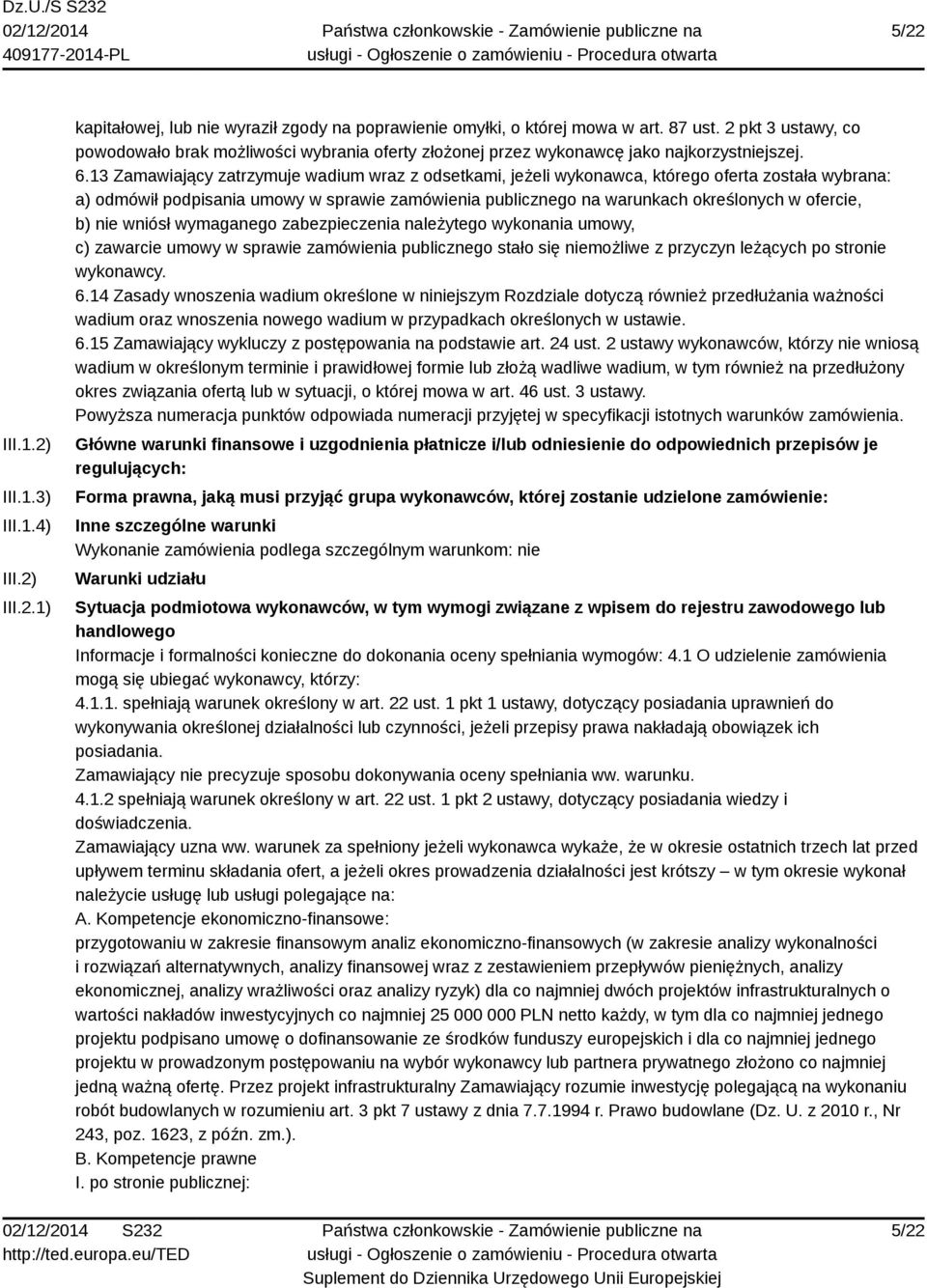 13 Zamawiający zatrzymuje wadium wraz z odsetkami, jeżeli wykonawca, którego oferta została wybrana: a) odmówił podpisania umowy w sprawie zamówienia publicznego na warunkach określonych w ofercie,