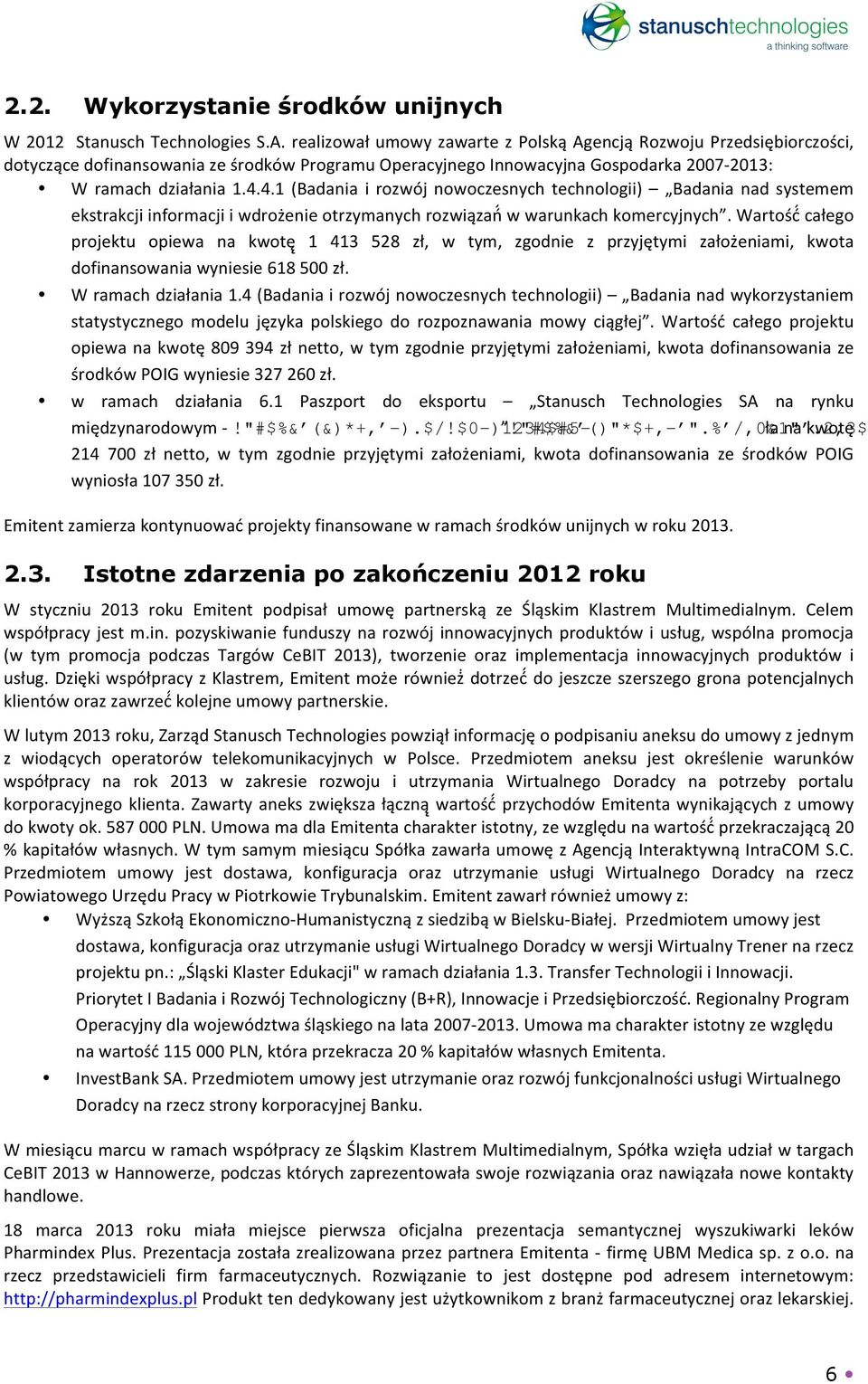 4.1 (Badania i rozwój nowoczesnych technologii) Badania nad systemem ekstrakcji informacji i wdrożenie otrzymanych rozwiązań w warunkach komercyjnych.