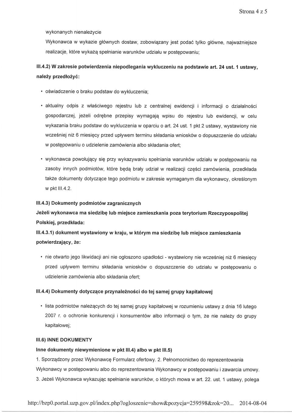 1 ustawy, nafe2y przedto2y6,: ' o6wiadczenie o braku podstaw do wykluczenia; ' aktualny odpis z wlasciwego rejestru lub z centralnej ewidencji i informacji o dzialalnosci gospodarczej, jezeli odrgbne