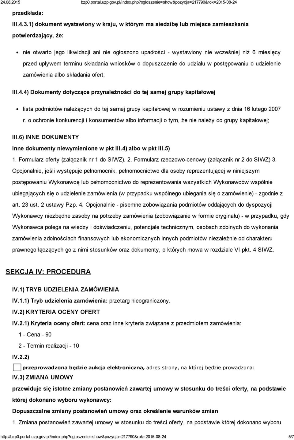 upływem terminu składania wniosków o dopuszczenie do udziału w postępowaniu o udzielenie zamówienia albo składania ofert; III.4.