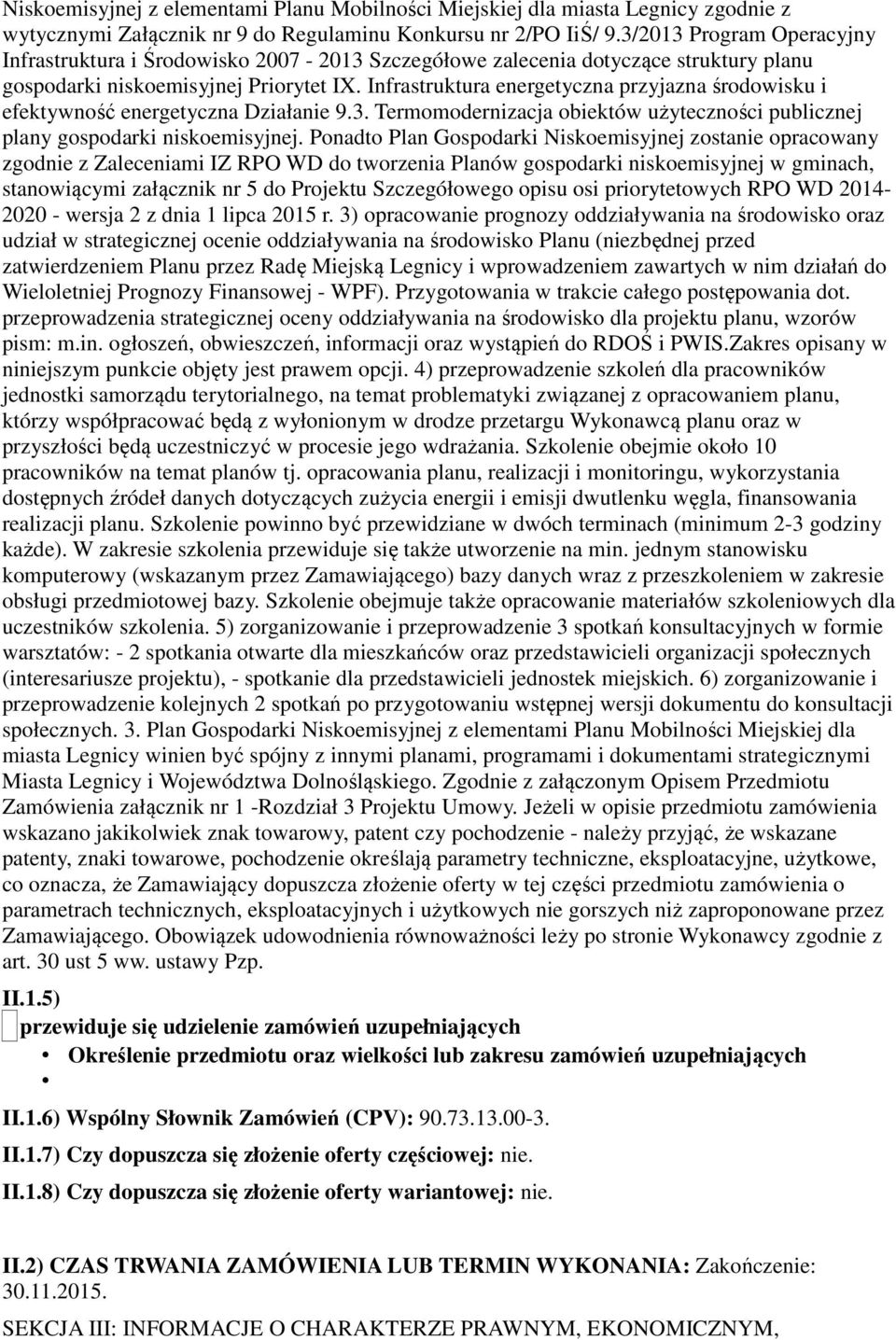 Infrastruktura energetyczna przyjazna środowisku i efektywność energetyczna Działanie 9.3. Termomodernizacja obiektów użyteczności publicznej plany gospodarki niskoemisyjnej.