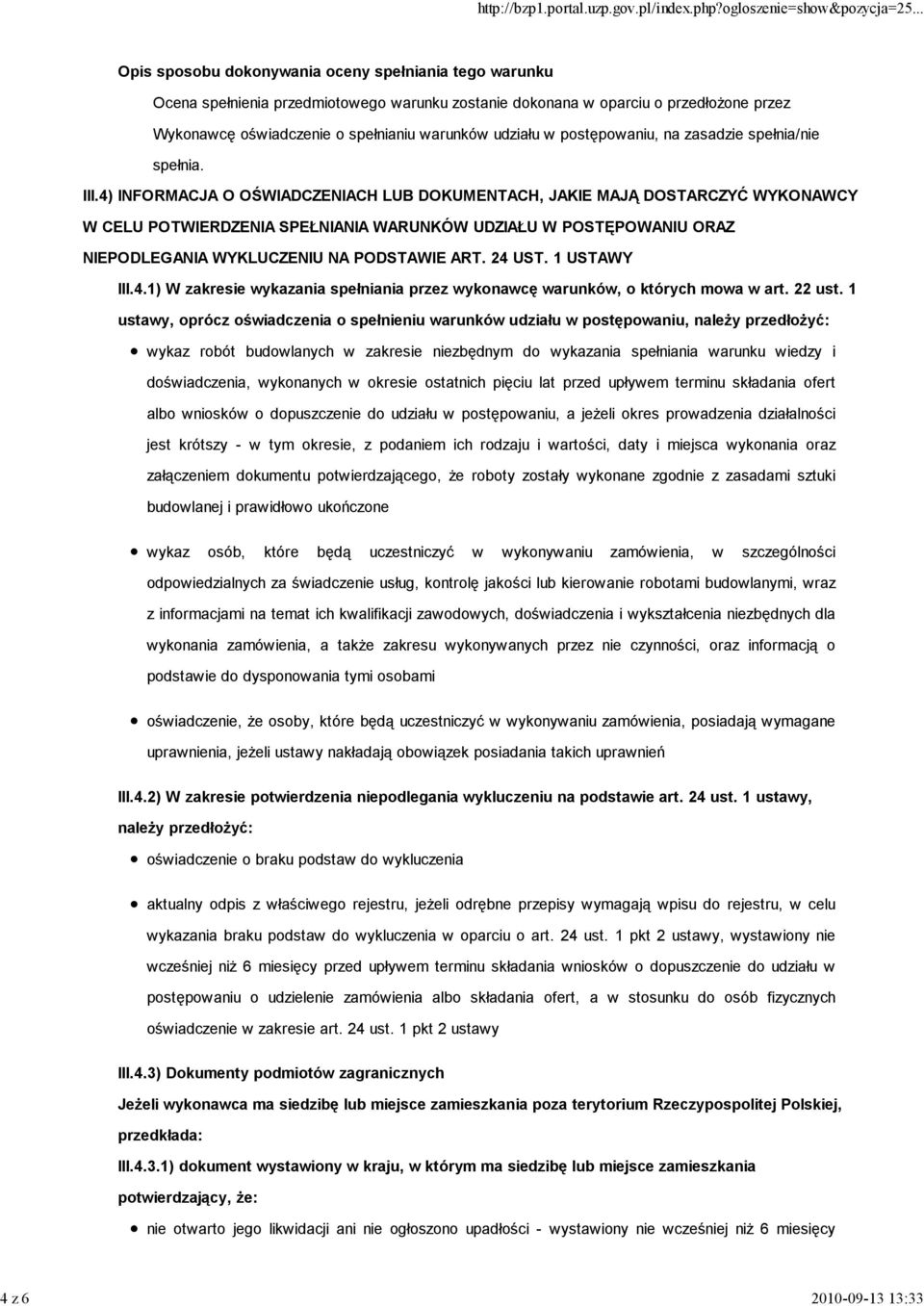 4) INFORMACJA O OŚWIADCZENIACH LUB DOKUMENTACH, JAKIE MAJĄ DOSTARCZYĆ WYKONAWCY W CELU POTWIERDZENIA SPEŁNIANIA WARUNKÓW UDZIAŁU W POSTĘPOWANIU ORAZ NIEPODLEGANIA WYKLUCZENIU NA PODSTAWIE ART. 24 UST.