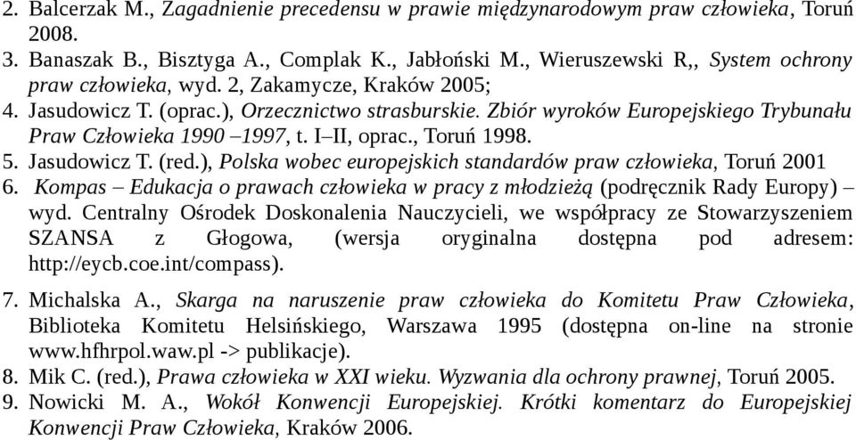 ), Polska wobec europejskich standardów praw człowieka, Toruń 2001 6. Kompas Edukacja o prawach człowieka w pracy z młodzieżą (podręcznik Rady Europy) wyd.