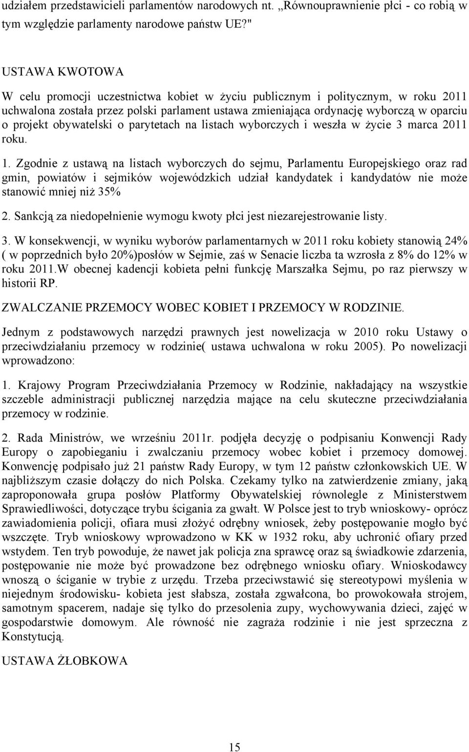 obywatelski o parytetach na listach wyborczych i weszła w życie 3 marca 2011 roku. 1.