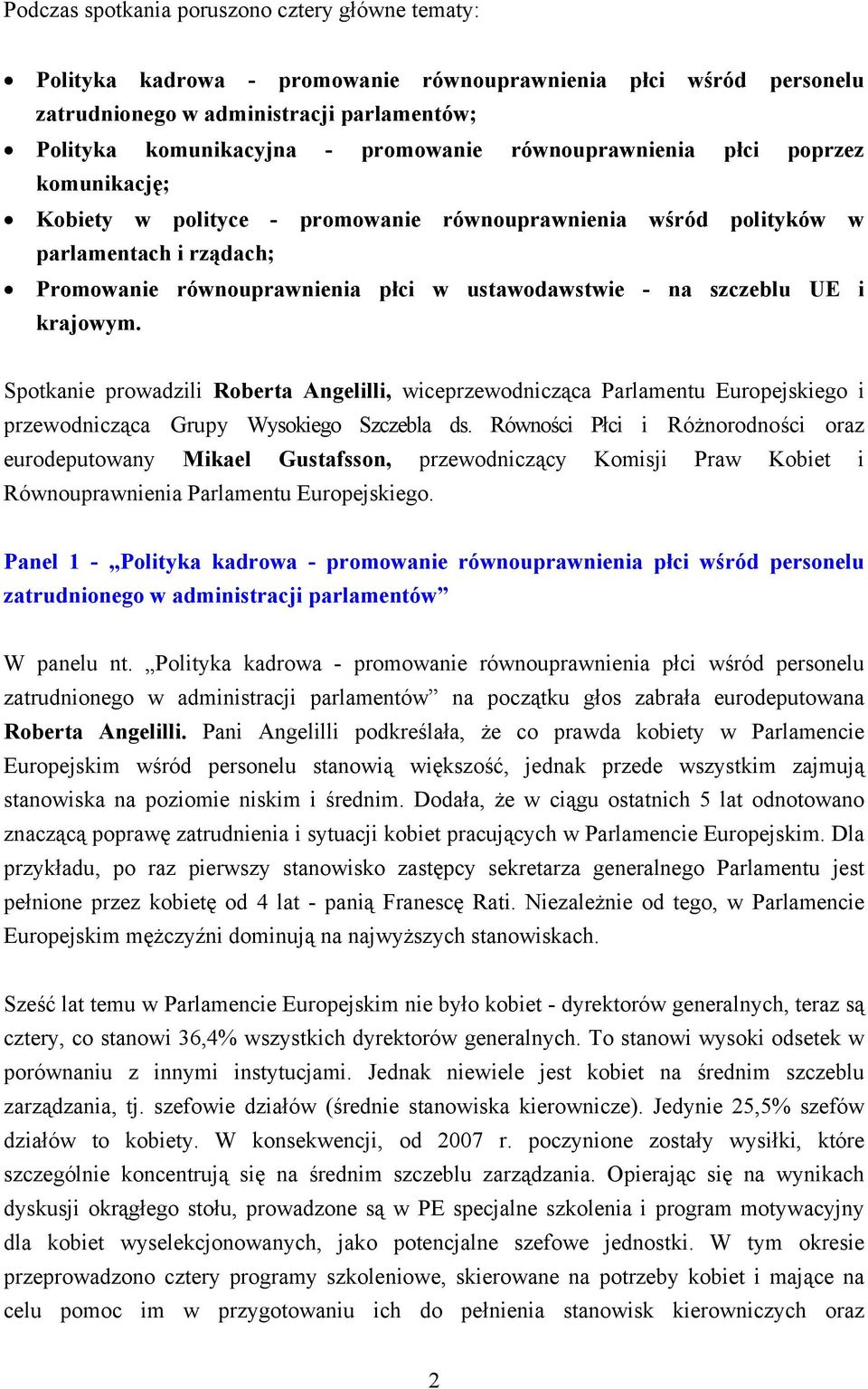 UE i krajowym. Spotkanie prowadzili Roberta Angelilli, wiceprzewodnicząca Parlamentu Europejskiego i przewodnicząca Grupy Wysokiego Szczebla ds.