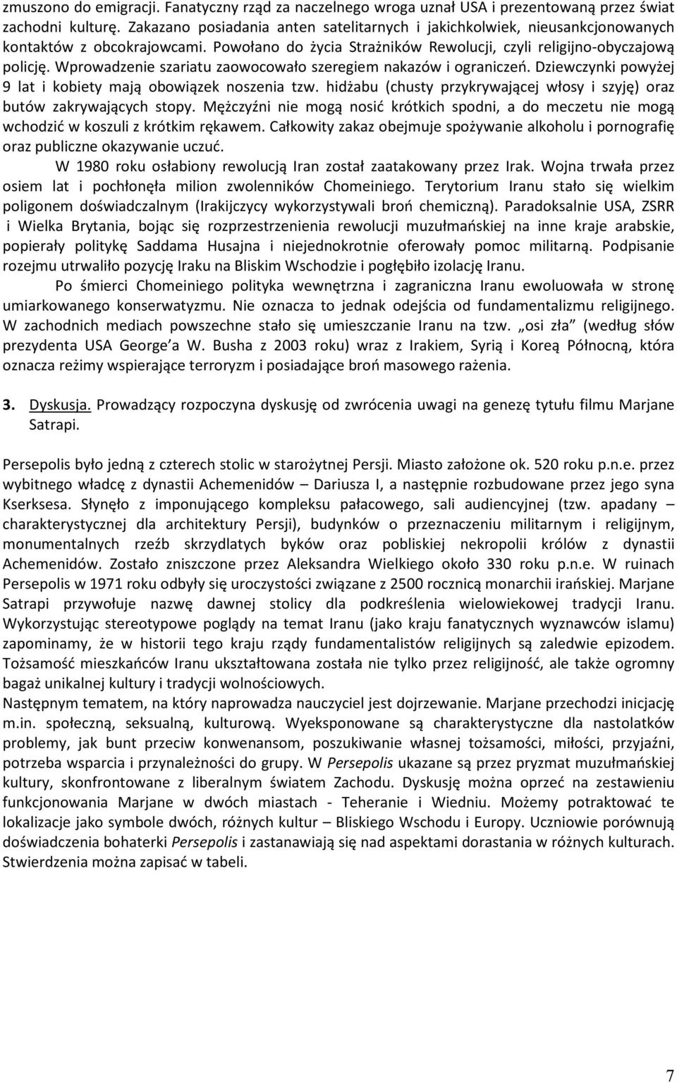 Wprowadzenie szariatu zaowocowało szeregiem nakazów i ograniczeń. Dziewczynki powyżej 9 lat i kobiety mają obowiązek noszenia tzw.