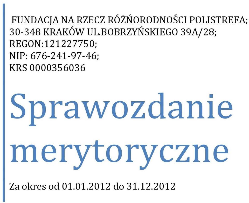 BOBRZYŃSKIEGO 39A/28; REGON:121227750; NIP: