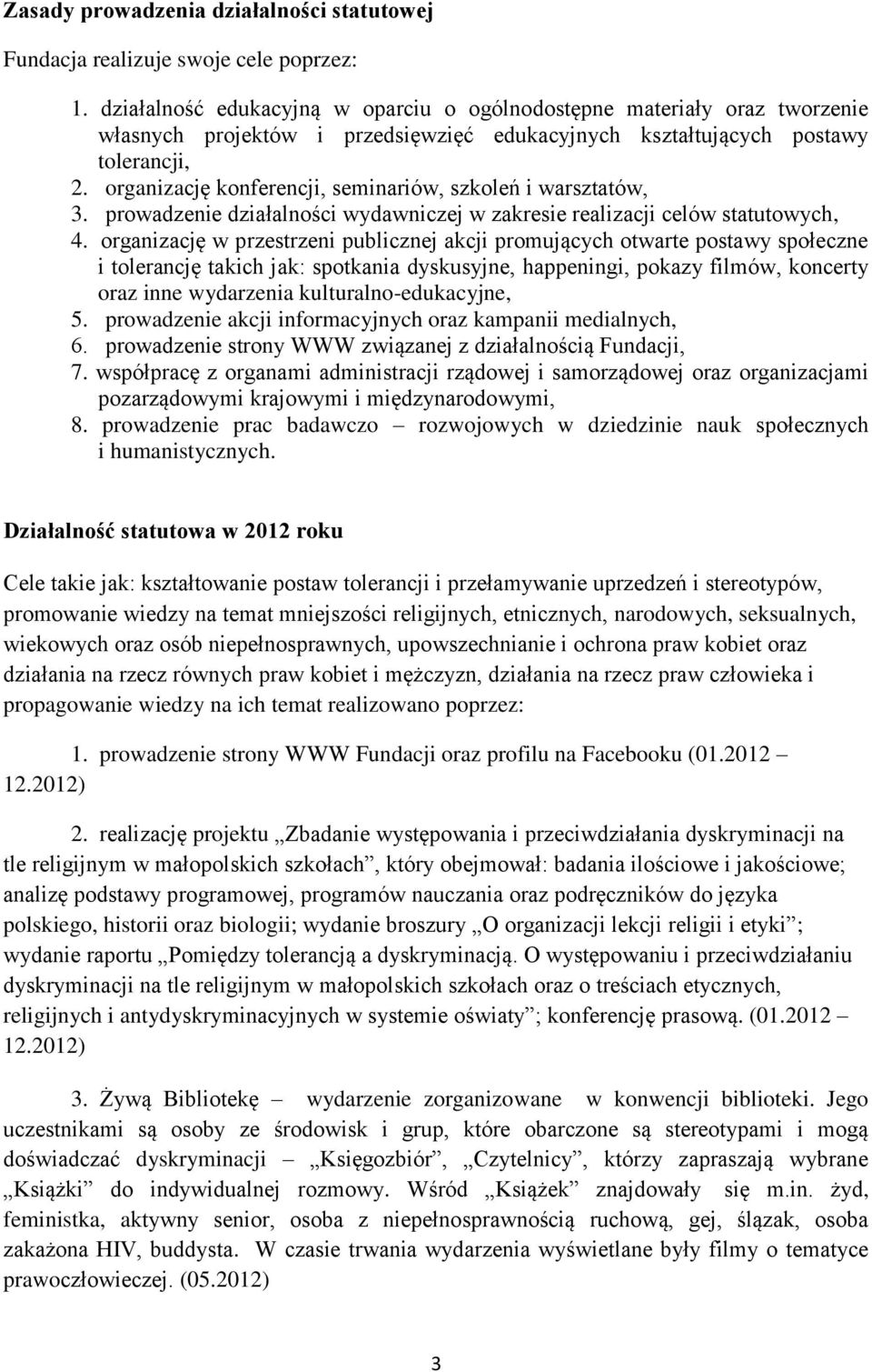 organizację konferencji, seminariów, szkoleń i warsztatów, 3. prowadzenie działalności wydawniczej w zakresie realizacji celów statutowych, 4.