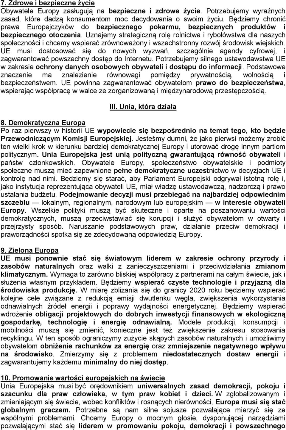 Uznajemy strategiczną rolę rolnictwa i rybołówstwa dla naszych społeczności i chcemy wspierać zrównoważony i wszechstronny rozwój środowisk wiejskich.