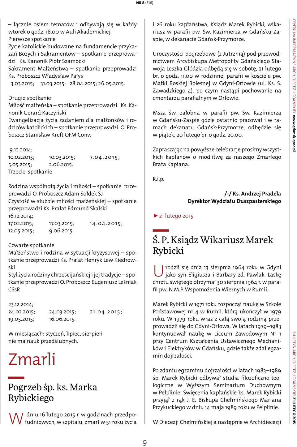 Proboszcz Władysław Pałys 3.03.2015; 31.03.2015; 28.04.2015; 26.05.2015. Drugie spotkanie Miłość małżeńska spotkanie przeprowadzi Ks.