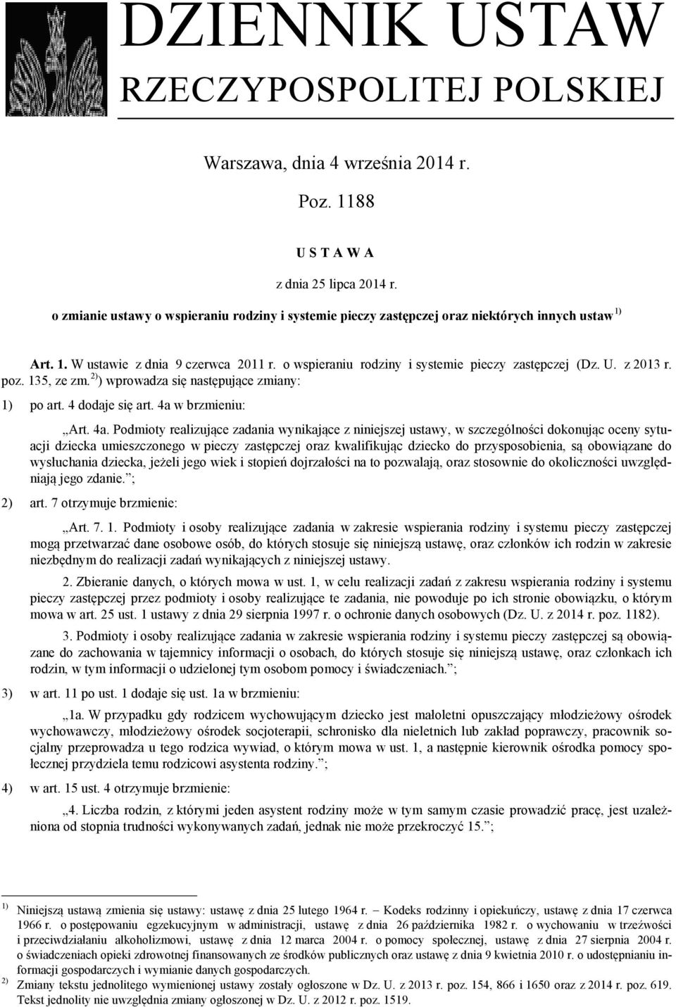 z 2013 r. poz. 135, ze zm. 2) ) wprowadza się następujące zmiany: 1) po art. 4 dodaje się art. 4a 