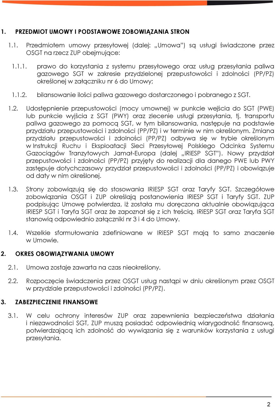 transportu paliwa gazowego za pomocą SGT, w tym bilansowania, następuje na podstawie przydziału przepustowości i zdolności (PP/PZ) i w terminie w nim określonym.