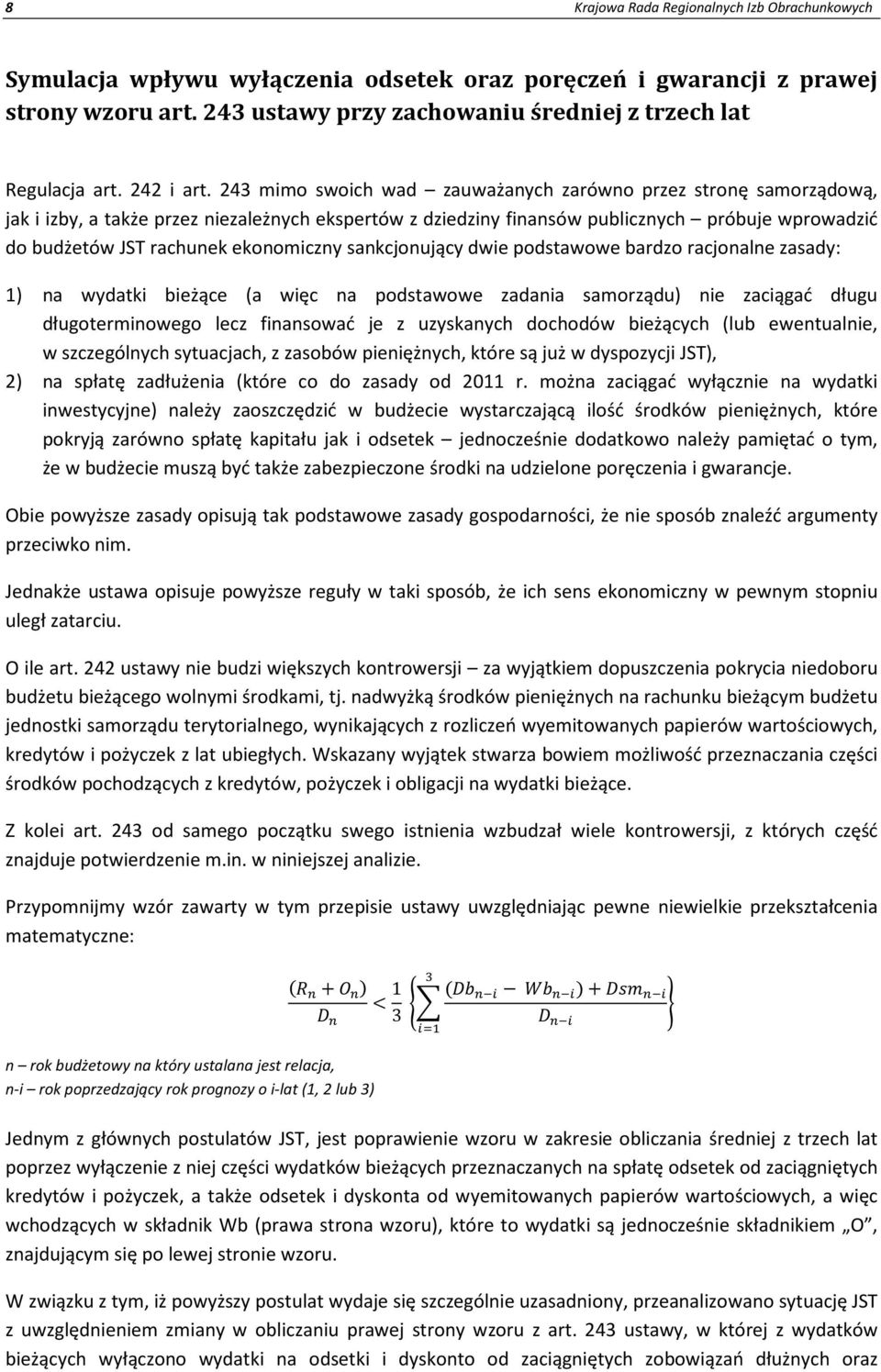 243 mimo swoich wad zauważanych zarówno przez stronę samorządową, jak i izby, a także przez niezależnych ekspertów z dziedziny finansów publicznych próbuje wprowadzić do budżetów JST rachunek