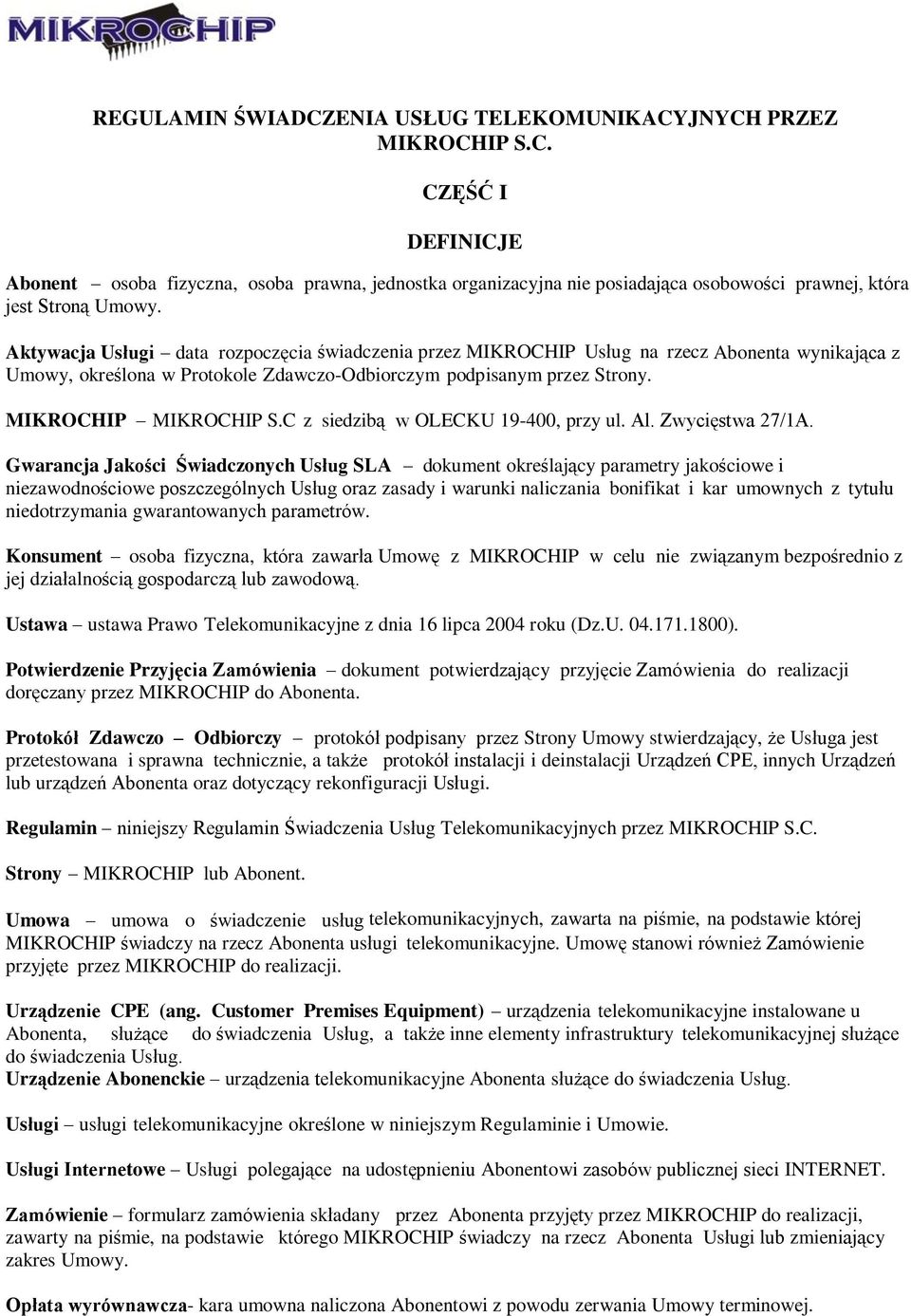 C z siedzibą w OLECKU 19-400, przy ul. Al. Zwycięstwa 27/1A.