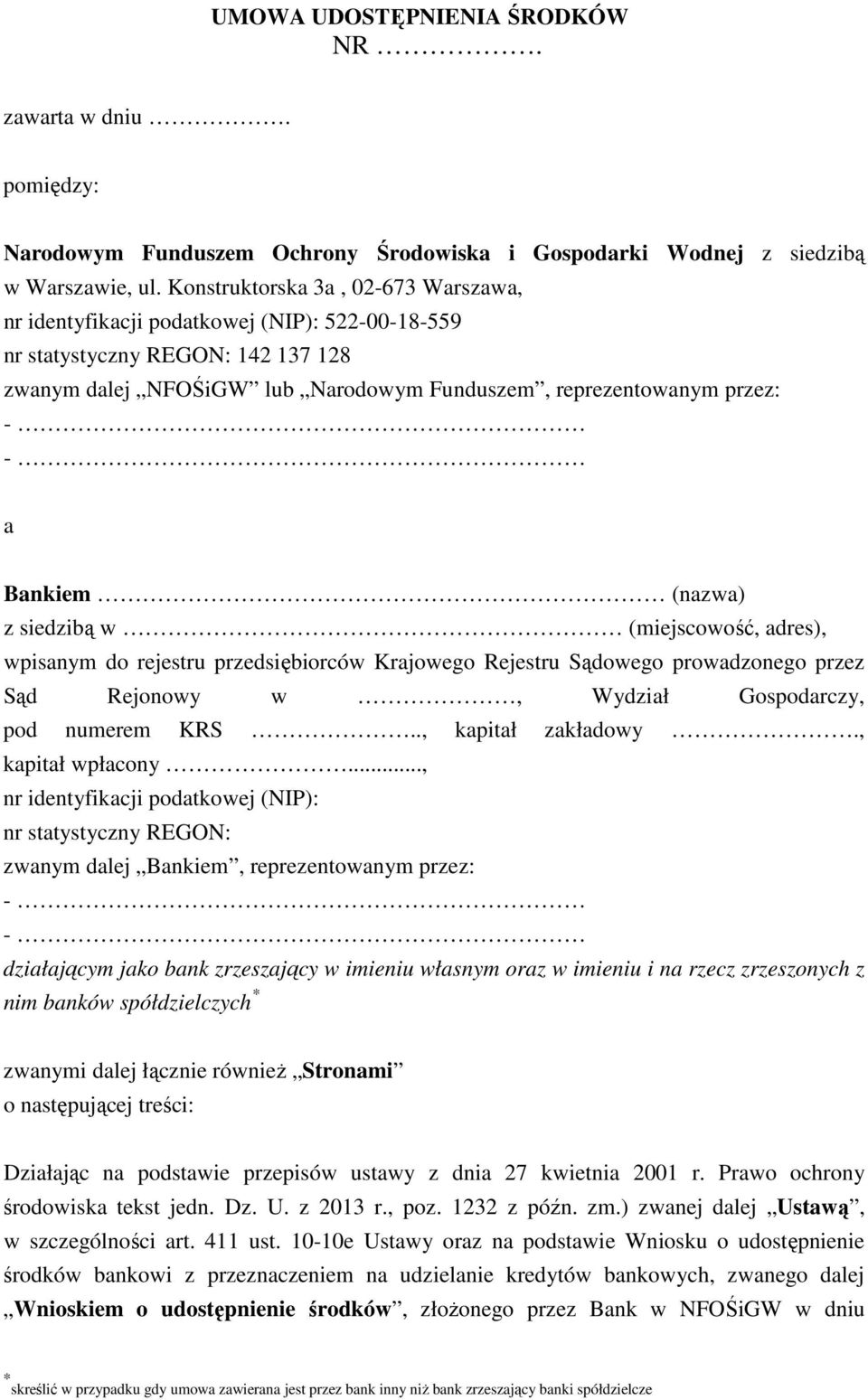 Bankiem (nazwa) z siedzibą w (miejscowość, adres), wpisanym do rejestru przedsiębiorców Krajowego Rejestru Sądowego prowadzonego przez Sąd Rejonowy w, Wydział Gospodarczy, pod numerem KRS.