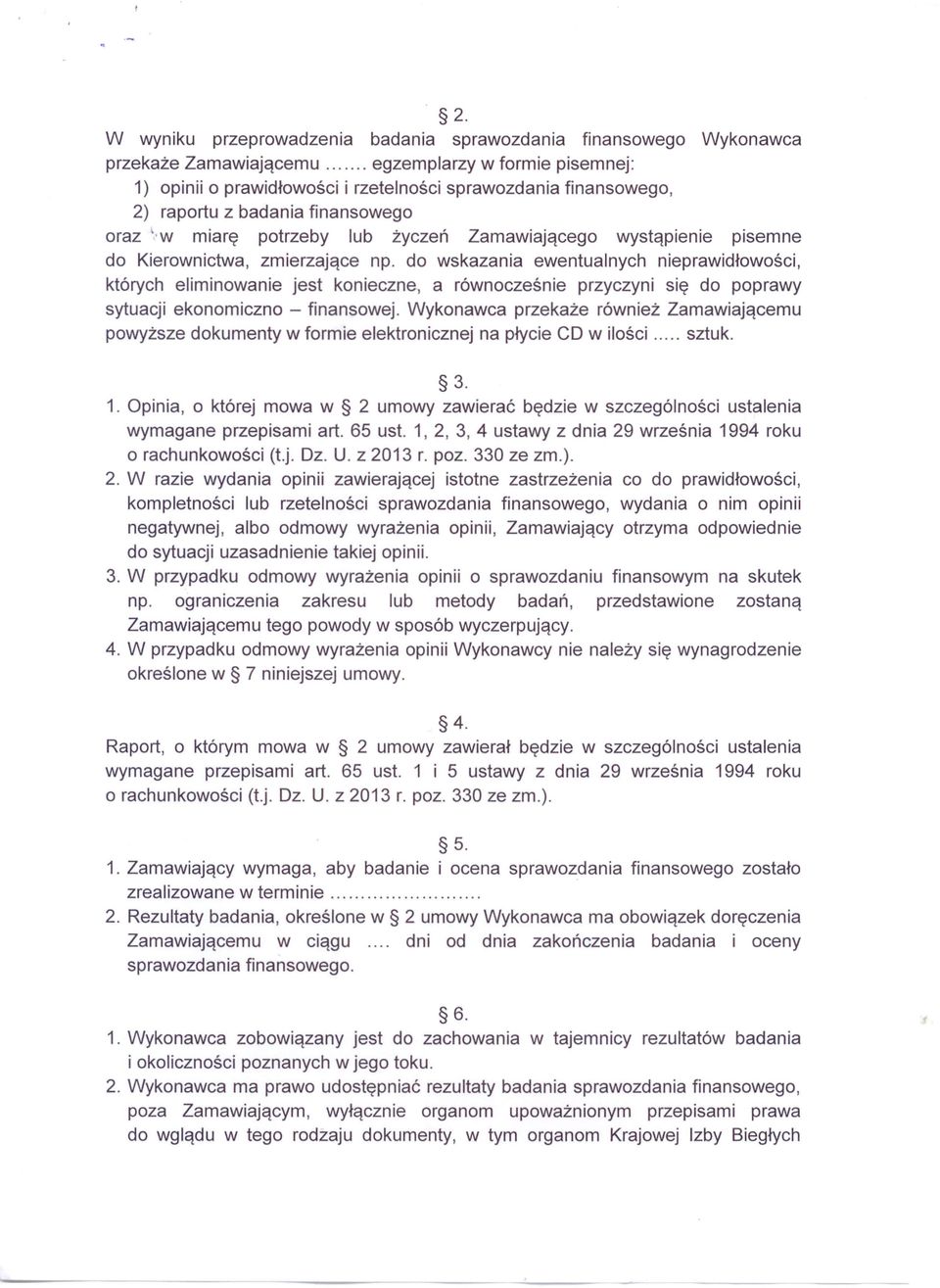 do wskazania ewentualnych nieprawidłowości, których eliminowanie jest konieczne, a równocześnie przyczyni się do poprawy sytuacji ekonomiczno - finansowej.