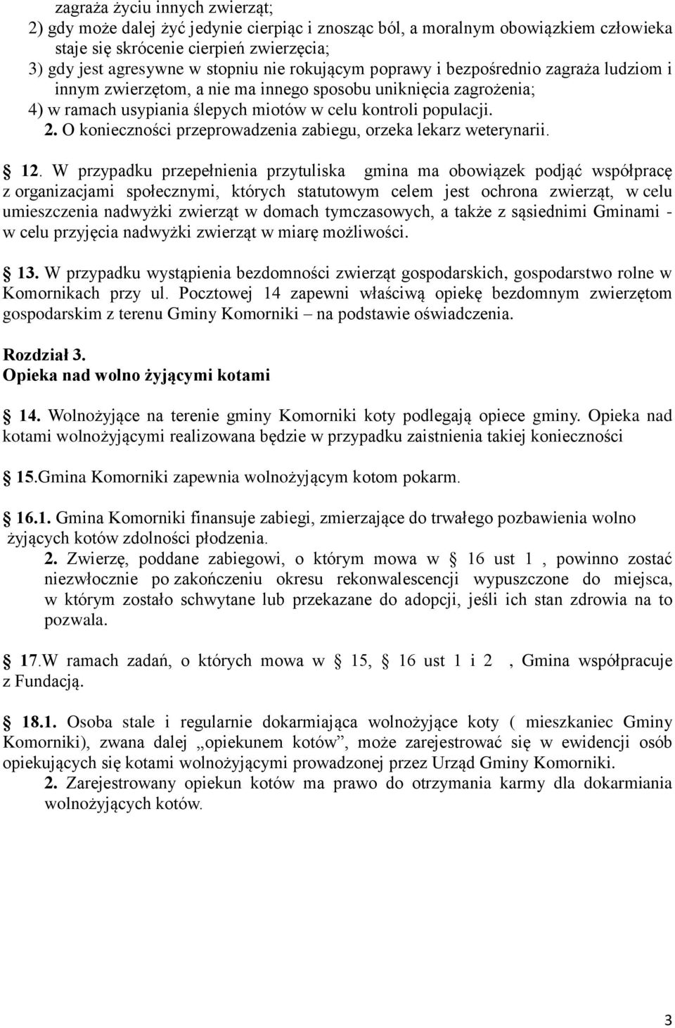 O konieczności przeprowadzenia zabiegu, orzeka lekarz weterynarii. 12.